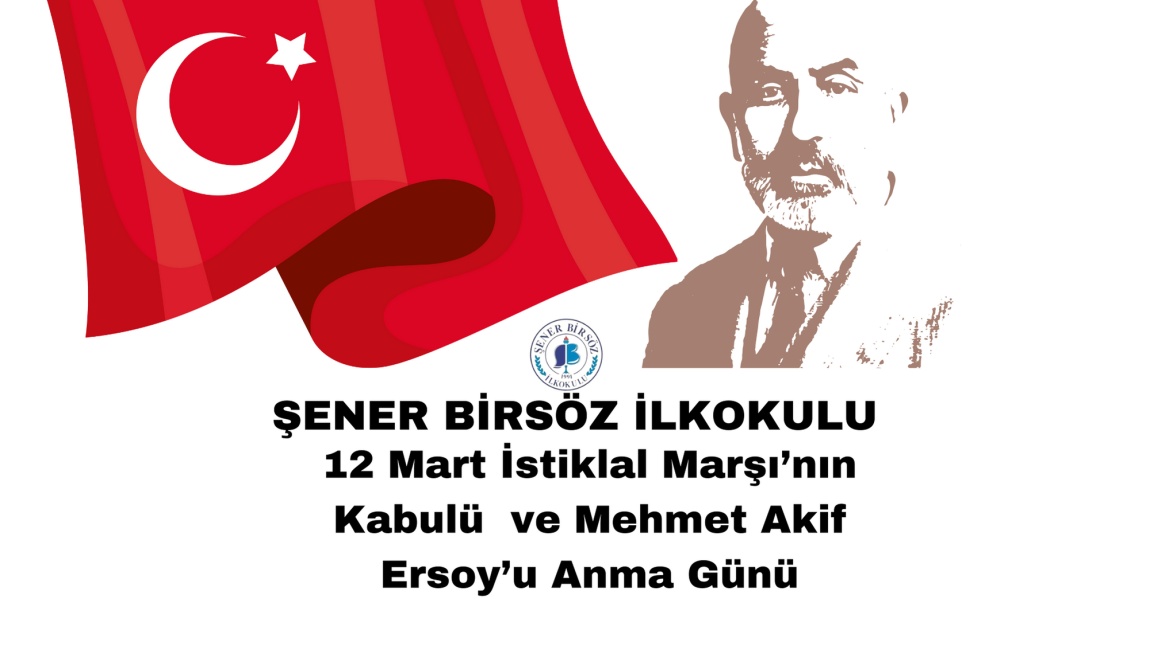 12 Mart İstiklal Marşı’nın Kabulü  ve Mehmet Akif Ersoy’u Anma Günü